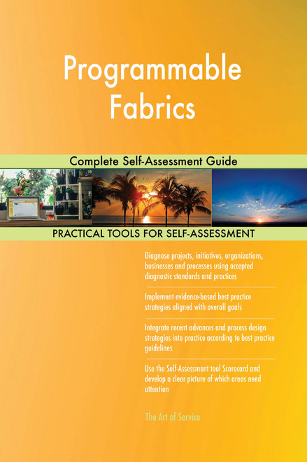 Programmable Fabrics Complete Self-Assessment Guide