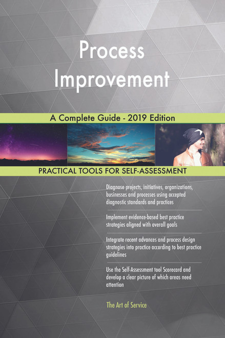 Process Improvement A Complete Guide - 2019 Edition
