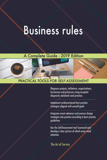 Business rules A Complete Guide - 2019 Edition