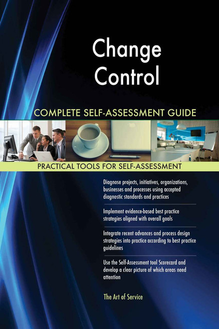 Change Control Complete Self-Assessment