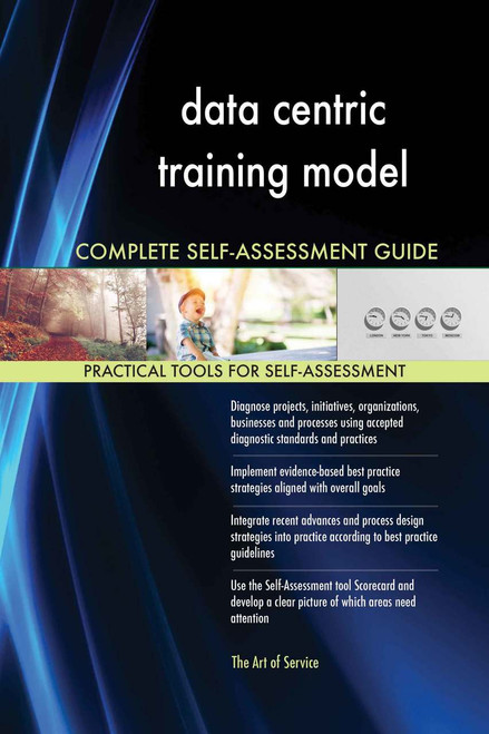 data centric training model Complete Self-Assessment