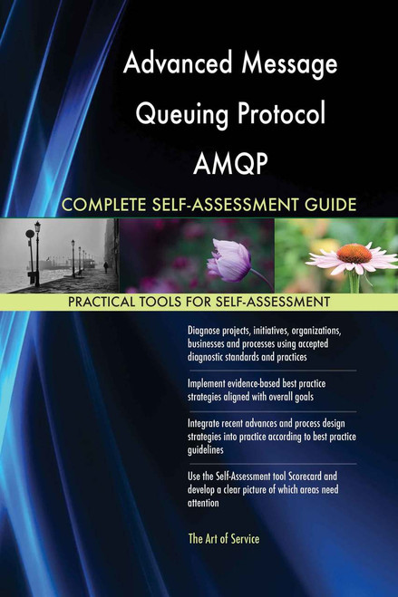 Advanced Message Queuing Protocol AMQP Complete Self-Assessment