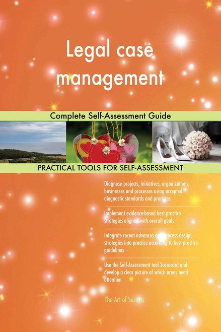 Legal case management Complete Self-Assessment Guide