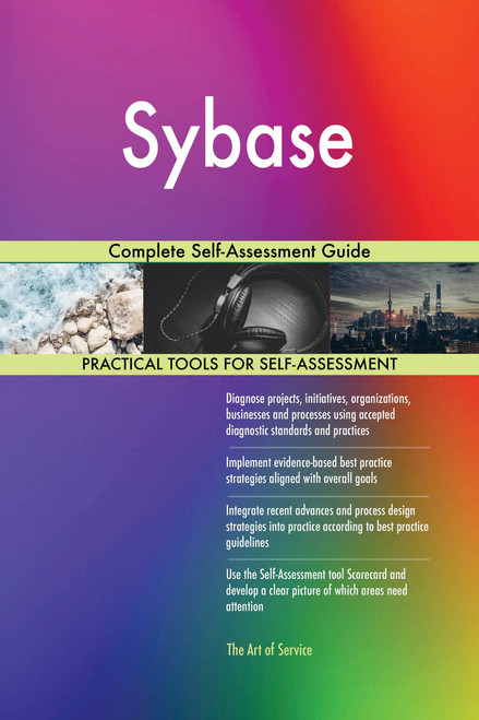 Sybase Complete Self-Assessment Guide