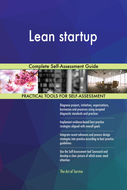Lean startup Complete Self-Assessment Guide