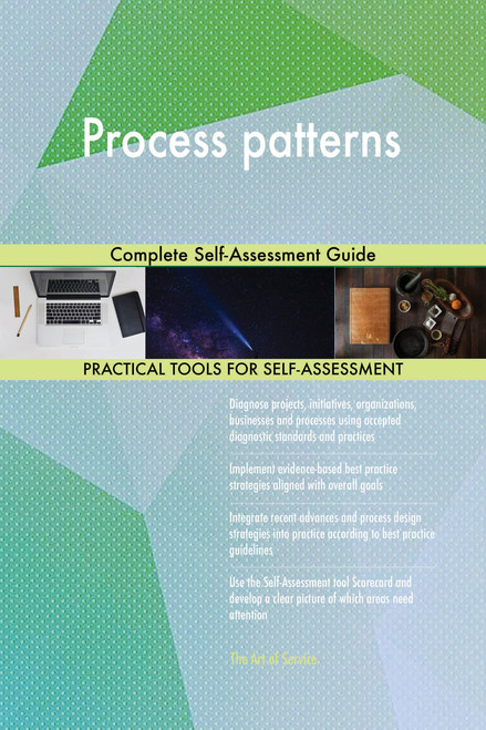 Process patterns Complete Self-Assessment Guide