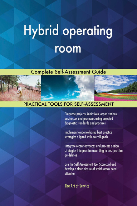 Hybrid operating room Complete Self-Assessment Guide
