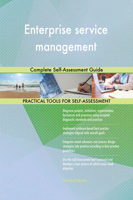 Enterprise service management Complete Self-Assessment Guide