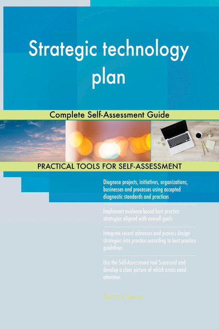 Strategic technology plan Complete Self-Assessment Guide