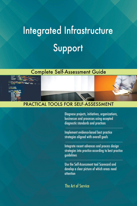Integrated Infrastructure Support Complete Self-Assessment Guide