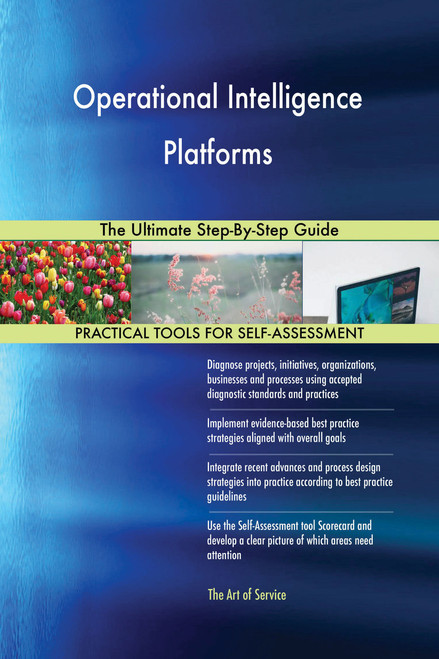 Operational Intelligence Platforms The Ultimate Step-By-Step Guide