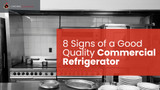 8 Signs of a Good Quality Commercial Refrigerator
