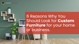 6 Reasons Why You Should Look for Custom Furniture for your home or business