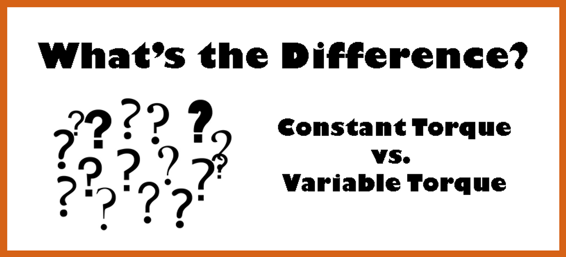 Do I Need Variable Torque or Constant Torque?