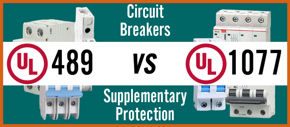 Branch Circuit Breakers (UL 489) vs Supplementary Circuit Protection (UL 1077)