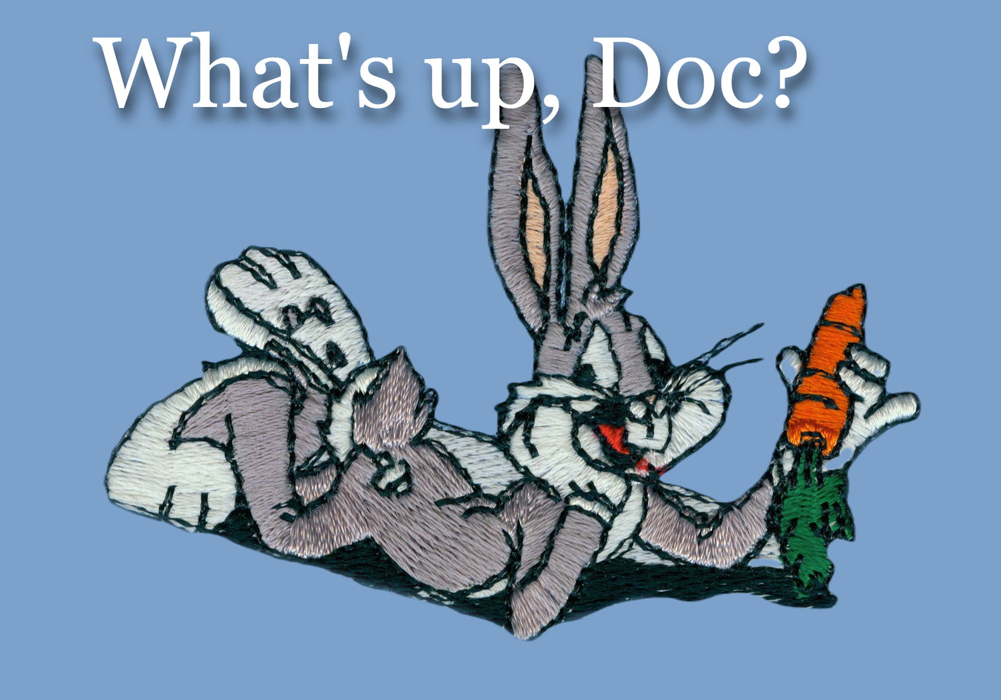 What's up, Doc?