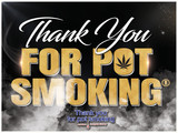 Thank You For Pot Smoking® Brands New Products