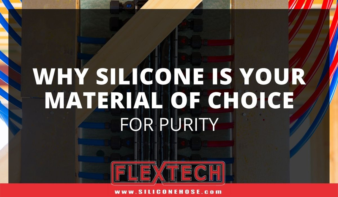 Why Silicone is Your Material of Choice for Purity Why Silicone is Your Material of Choice for Purity