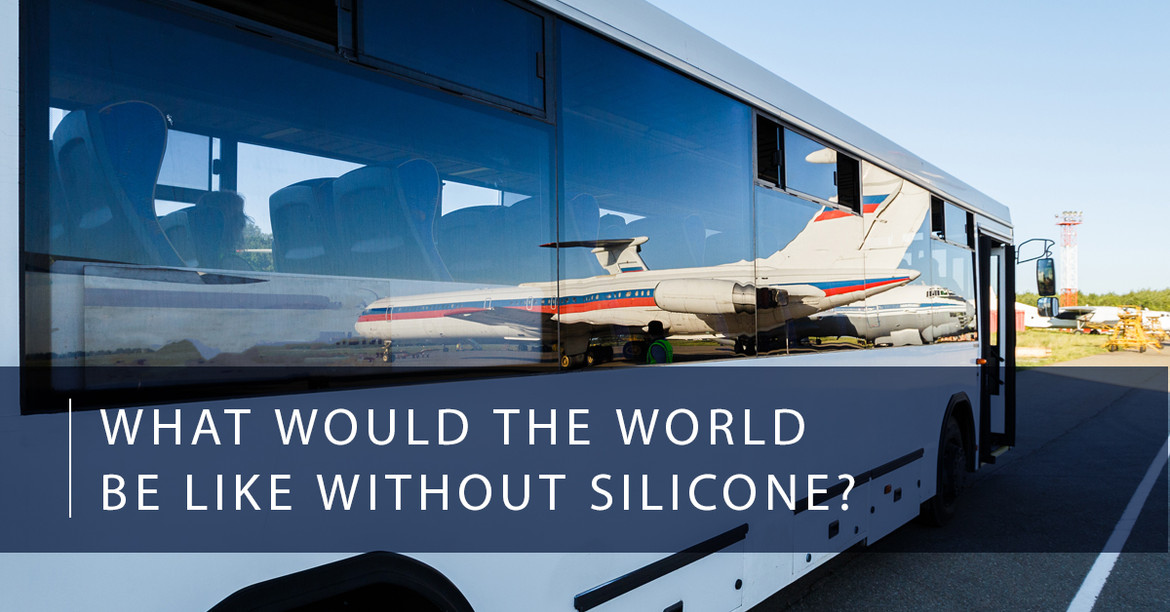 What Would The World Be Like Without Silicone?  What Would The World Be Like Without Silicone?