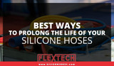 Best Ways to Prolong the Life of Your Silicone Hoses