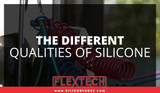 The Different Qualities of Silicone