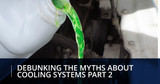 Debunking the Myths About Cooling Systems Part 2