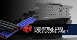 Industrial Uses for Silicone, Part 1