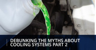 Debunking the Myths About Cooling Systems Part 2