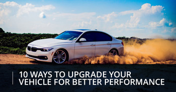 10 Ways to Upgrade Your Vehicle for Better Performance