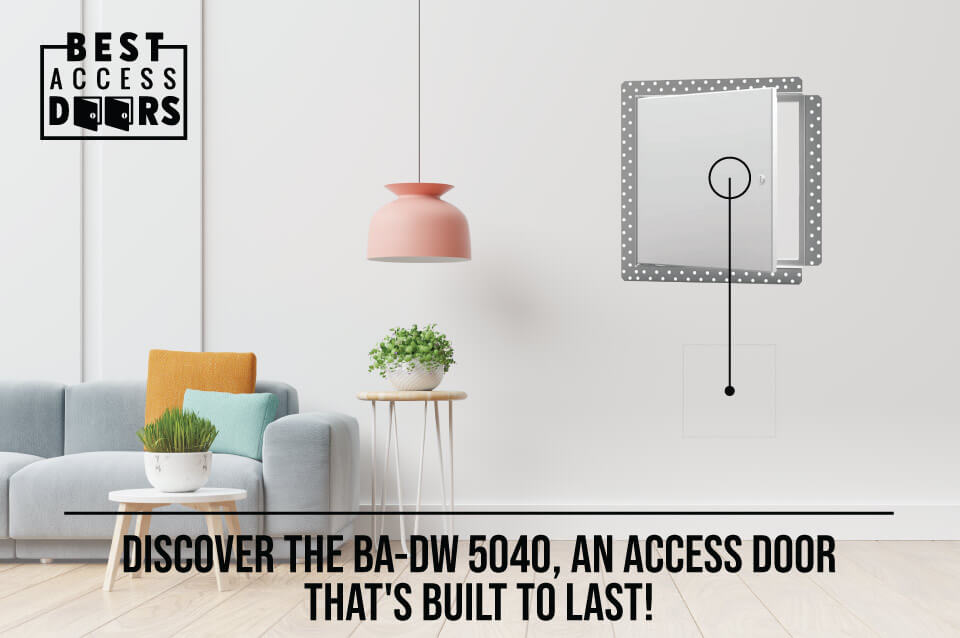 ​Discover the BA-DW 5040, An Access Door That's Built to Last!