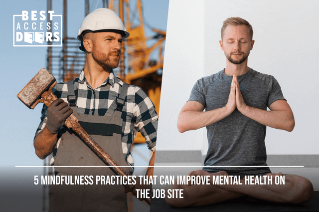 5 Mindfulness Practices That Can Improve Mental Health on the Job Site