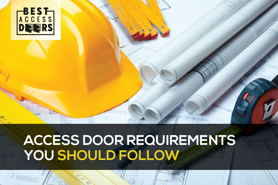 Access Door Requirements You Should Follow