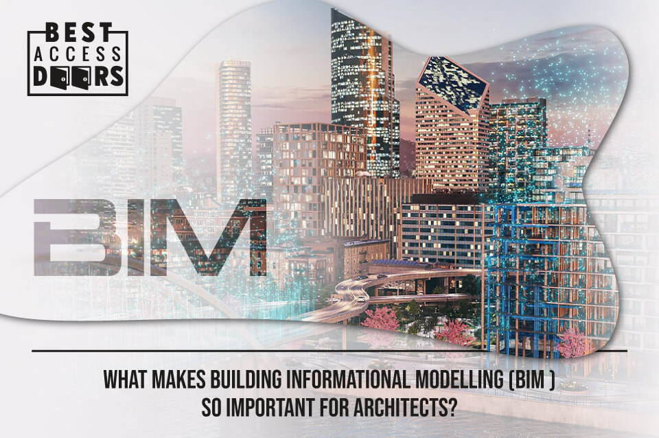 What Makes Building Informational Modelling (BIM ) So Important for Architects?