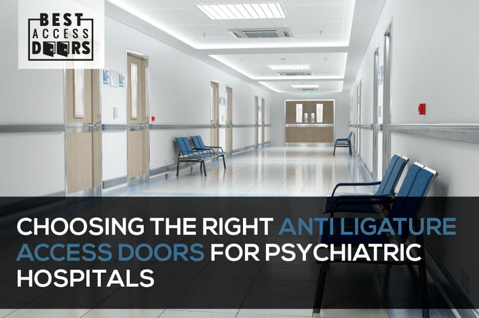 ​Choosing the Right Anti Ligature Access Doors for Psychiatric Hospitals