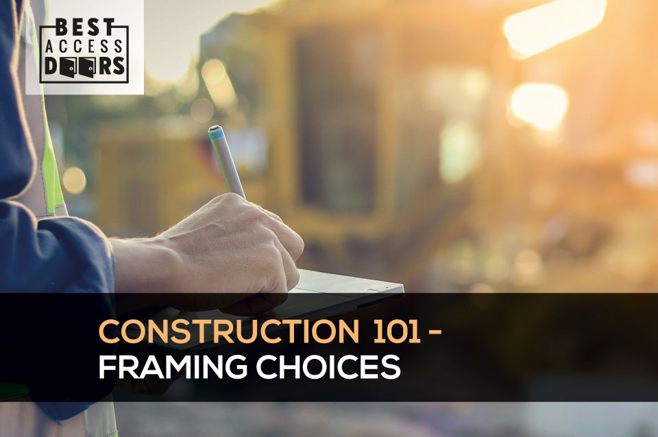 Construction 101 - Framing Choices