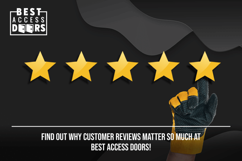 Find Out Why Customer Reviews Matter So Much at Best Access Doors!