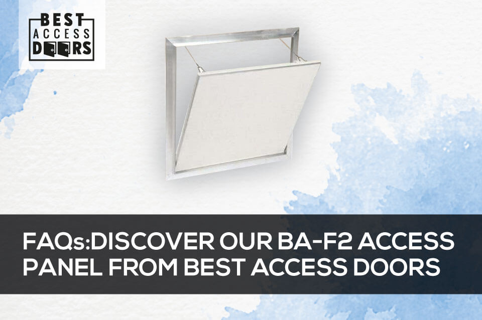 Discover Our BA-F2 Access Panel from Best Access Doors