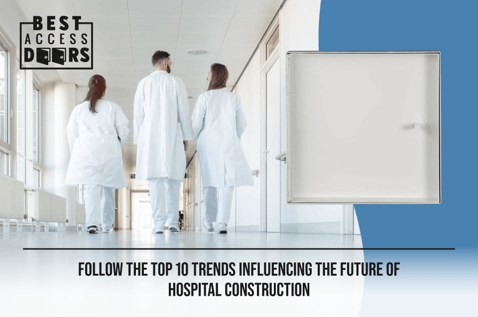 Follow the Top 10 Trends Influencing the Future of Hospital Construction