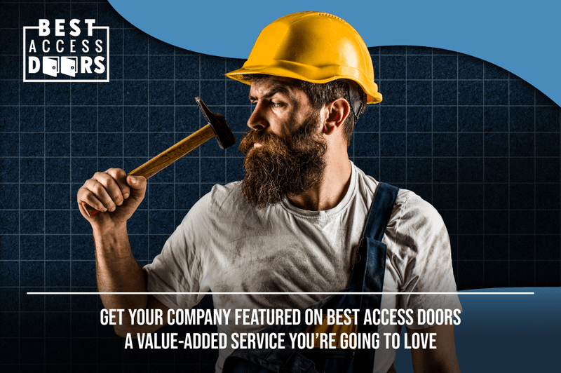 Get Your Company Featured on Best Access Doors - A Value-Added Service You're Going to Love