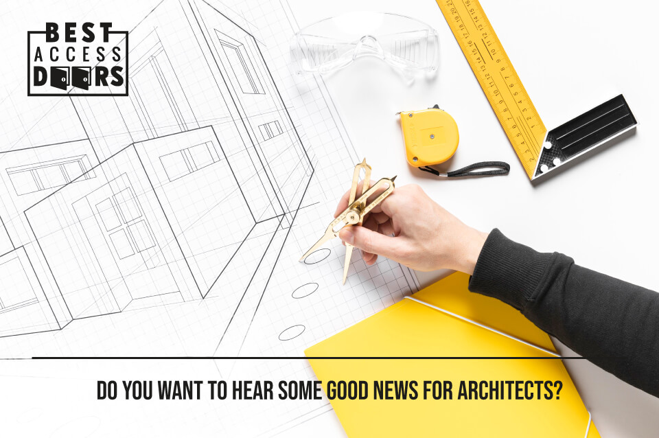 Do You Want To Hear Some Good News for Architects?