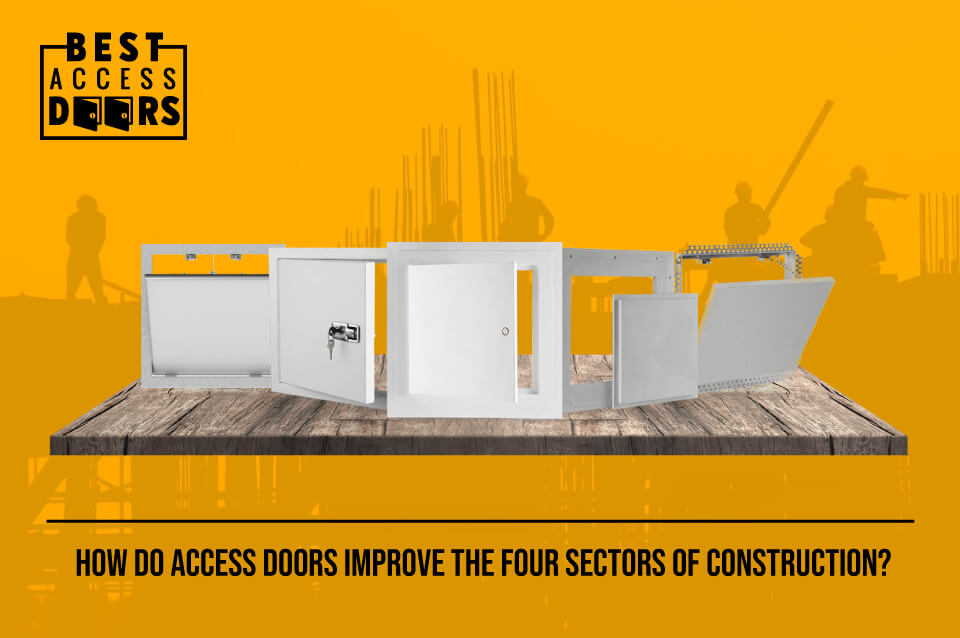 How Do Access Doors Improve the Four Sectors of Construction?