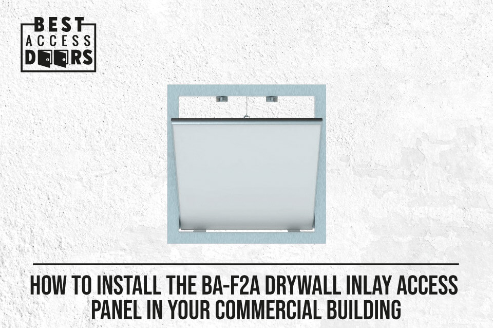 How to Install the BA-F2A Drywall Inlay Access Panel in Your Commercial Building