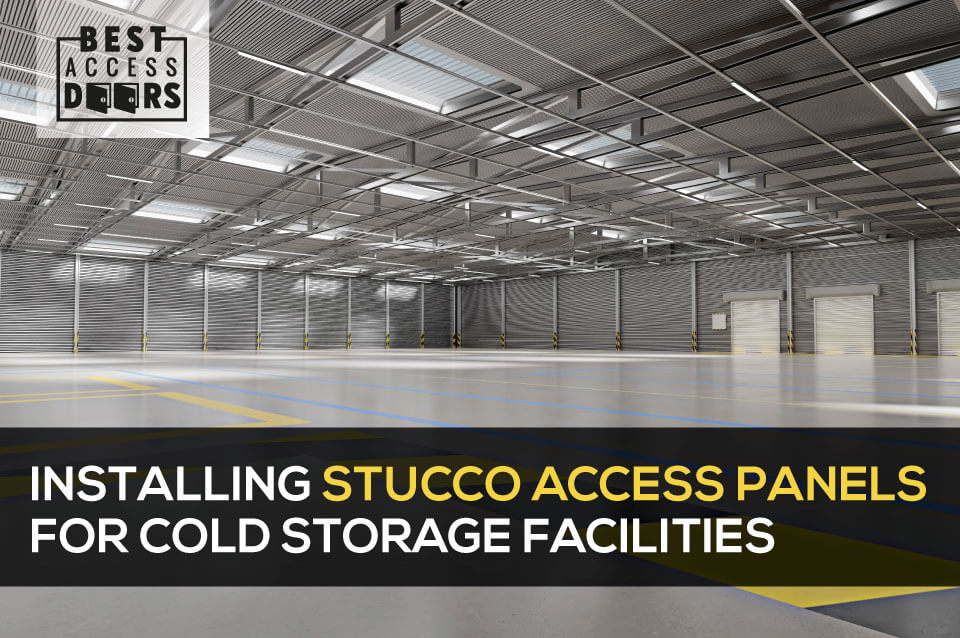 ​Installing Stucco Access Panels for Cold Storage Facilities