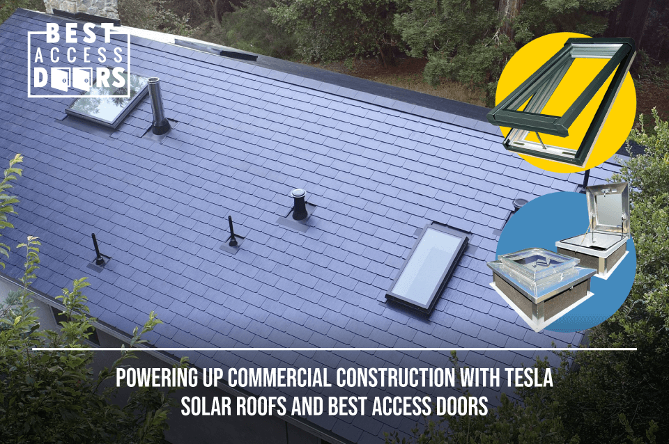 Powering Up Commercial Construction with Tesla Solar Roofs and Best Access Doors