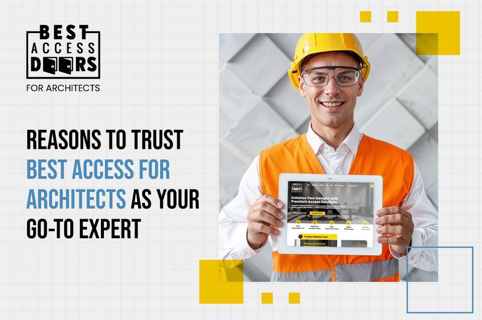 Reasons to Trust Best Access for Architects as Your Go-To Expert