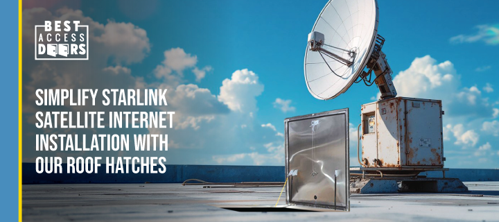 Simplify Starlink Satellite Internet Installation with Our Roof Hatches