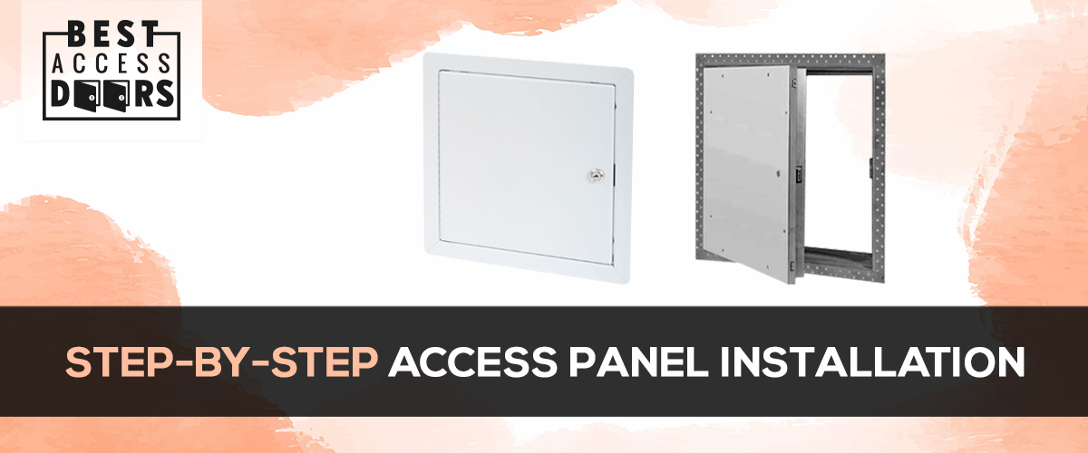 StepbyStep Access Panel Installation Best Access Doors