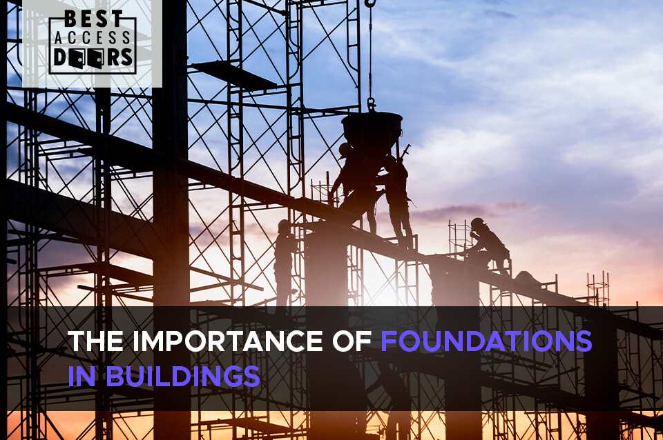 The Importance of Foundations in Buildings