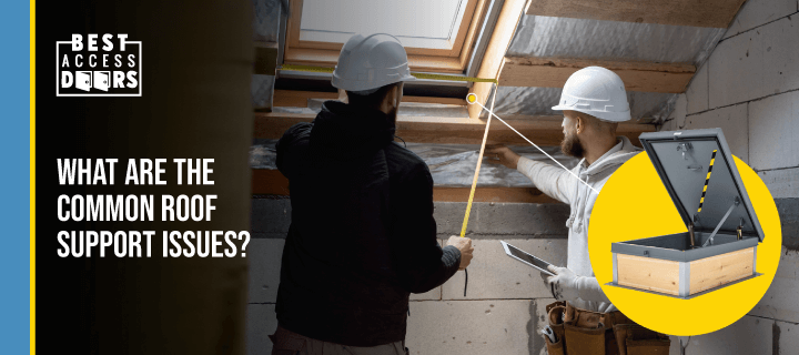 What Are the Common Roof Support Issues?