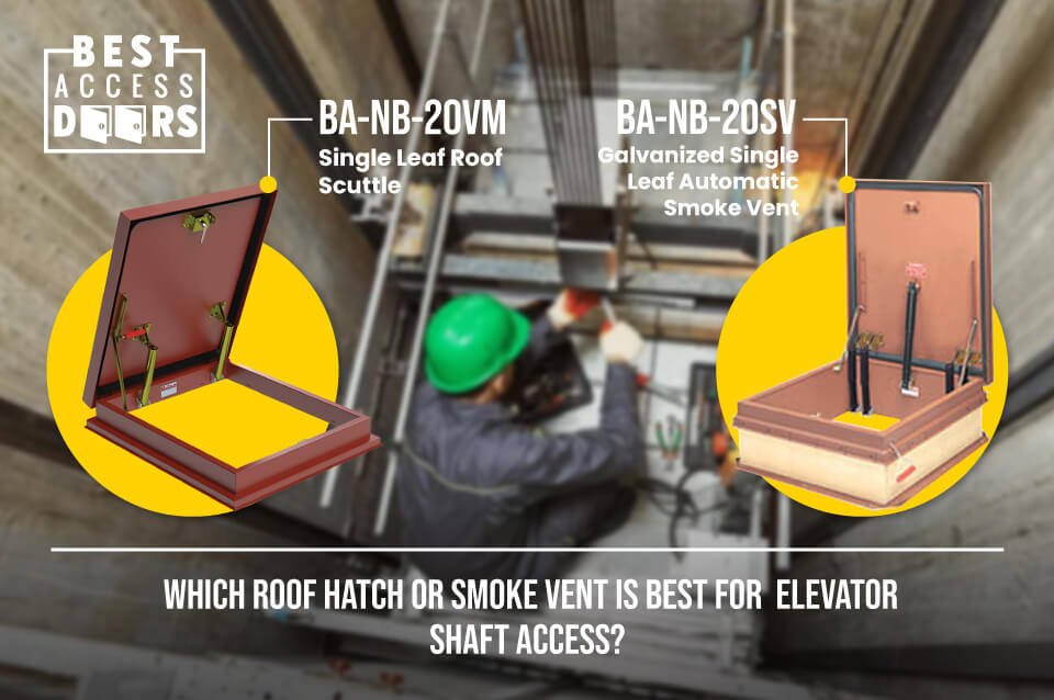 Which Roof Hatch or Smoke Vent is Best for Elevator Shaft Access?